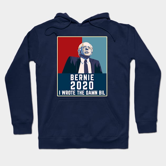 I wrote the damn bill Bernie Sanders for president 2020 Hoodie by Boneworkshop